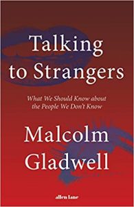 Micro Summary of Talking to Strangers by Malcolm Gladwell